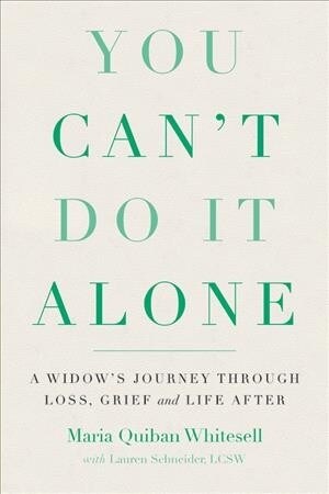 You Cant Do It Alone: A Widows Journey Through Loss, Grief and Life After (Paperback)