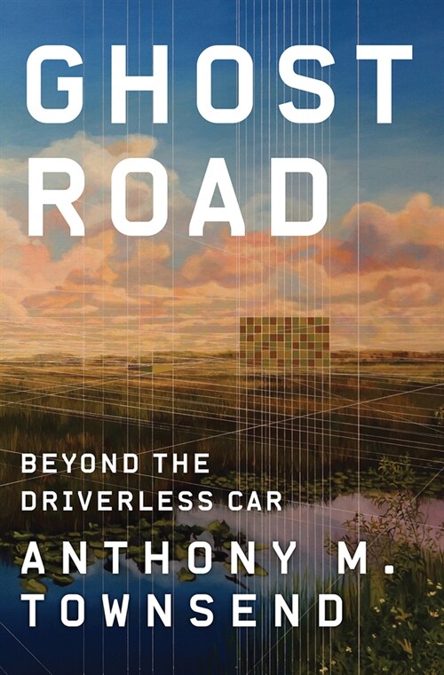 Ghost Road: Beyond the Driverless Car (Hardcover)