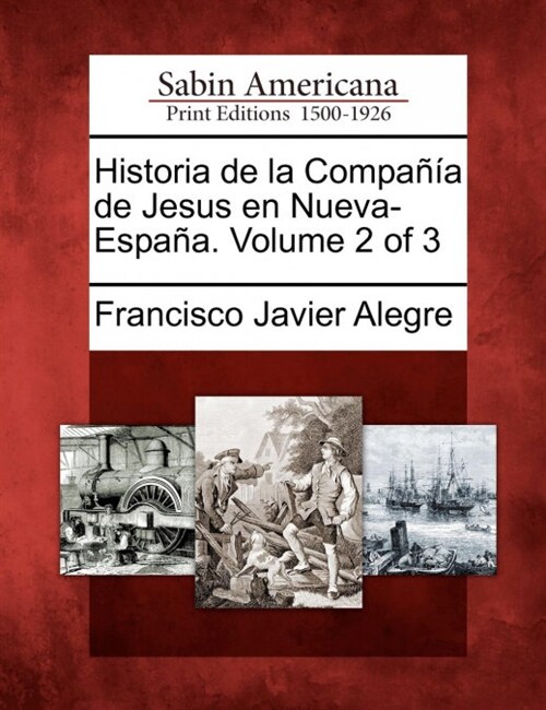 Historia de la Compa卽a de Jesus en Nueva-Espa?. Volume 2 of 3 (Paperback)