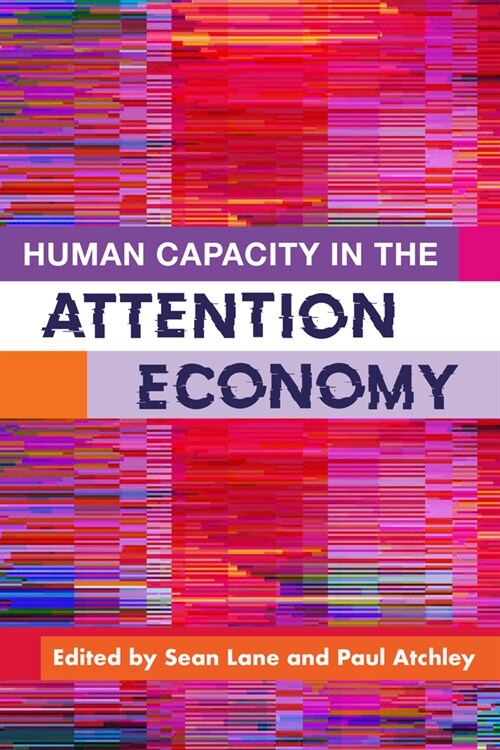 Human Capacity in the Attention Economy (Paperback)