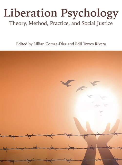 Liberation Psychology: Theory, Method, Practice, and Social Justice (Paperback)