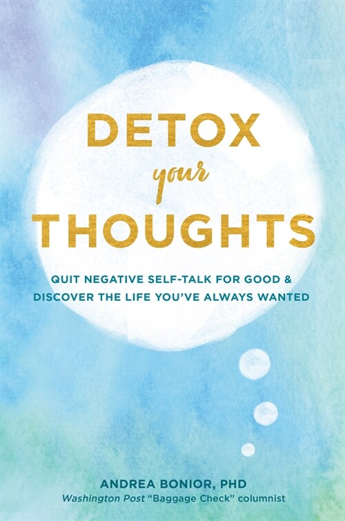 Detox Your Thoughts: Quit Negative Self-Talk for Good and Discover the Life Youve Always Wanted (Hardcover)