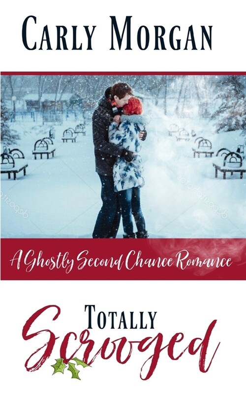 Totally Scrooged: A Ghostly Second Chance Romance (Paperback)