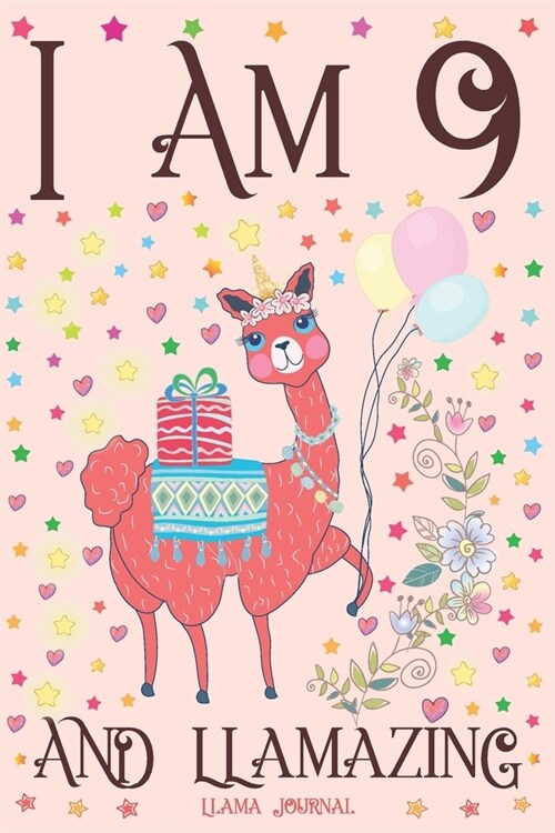 Llama Journal I am 9 and Llamazing: A Happy 9th Birthday Girl Notebook Diary for Girls - Cute Llama Sketchbook Journal for 9 Year Old Kids - Anniversa (Paperback)