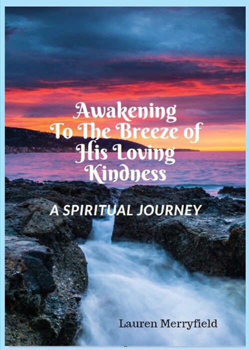Awakening to the Breeze of His Loving Kindness: A Spiritual Journey (Paperback)