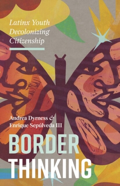 Border Thinking: Latinx Youth Decolonizing Citizenship (Hardcover)