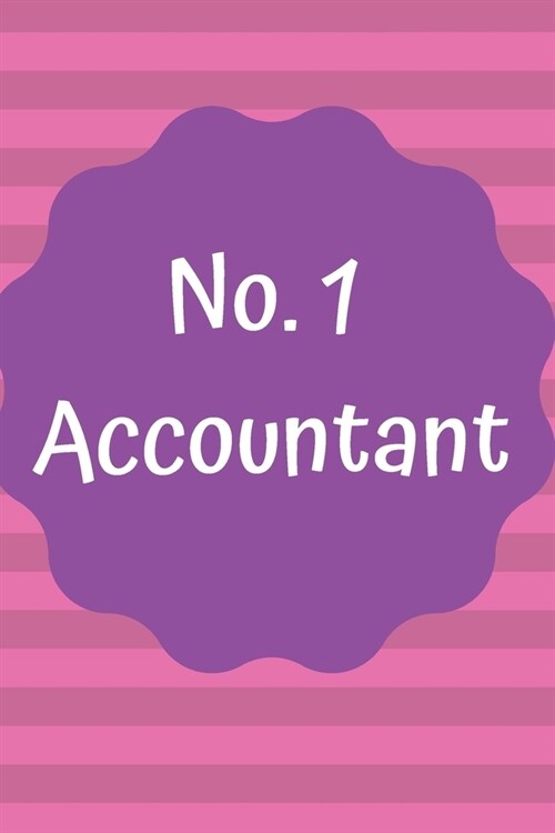 No.1 Accountant: Accountant Journal; Accountant Notebook; Accountant Gifts; A Perfect Gift for someone working in Accountancy; Pink & P (Paperback)