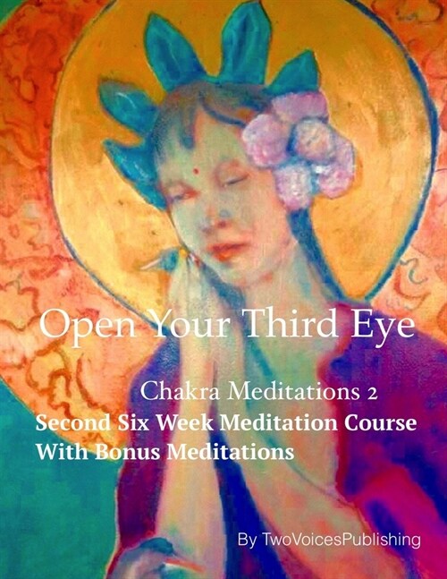 Open Your Third Eye: Chakra Meditation 2 (Paperback)