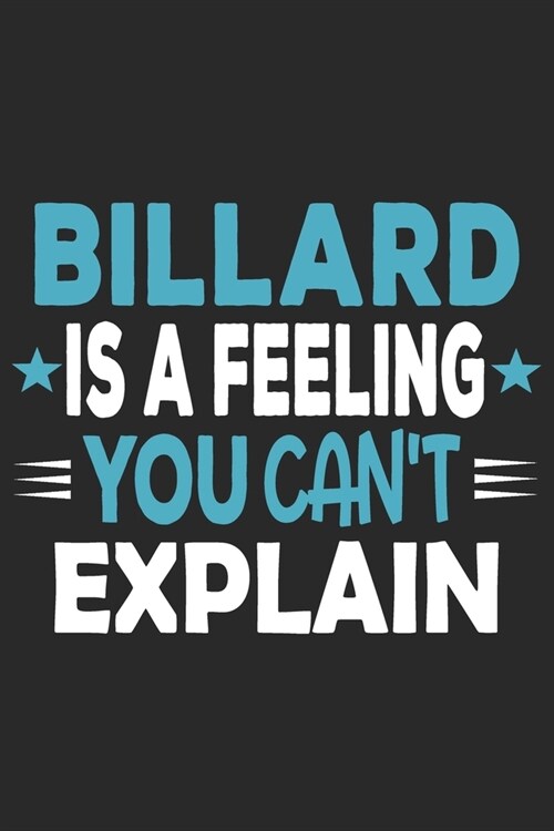 Billard Is A Feeling You Cant Explain: Funny Cool Billard Journal - Notebook - Workbook Diary - Planner-6x9 - 120 Quad Paper Pages With An Awesome Co (Paperback)