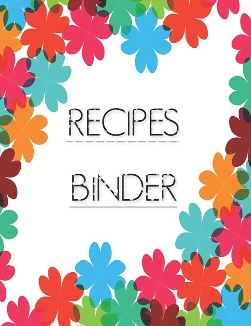 Recipes binder: Journal to Write In Recipe cards and box, chic Food Cookbook Design, Document all Your Special Recipes and Notes for Y (Paperback)