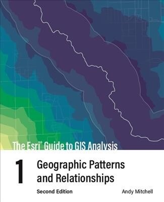 The ESRI Guide to GIS Analysis, Volume 1: Geographic Patterns and Relationships (Paperback, 2)