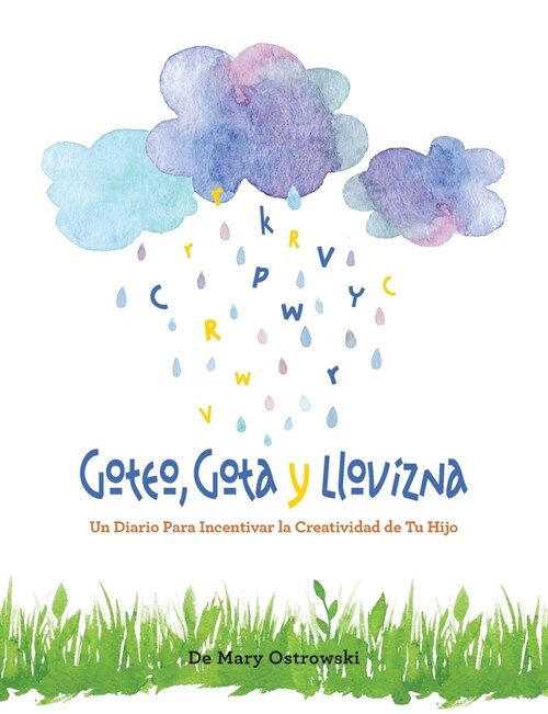 Goteo, Gota y Llovizna: Un Diario Para Incentivar la Creatividad de Tu Hijo (Paperback)