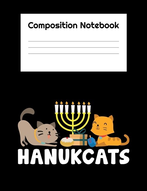 Hanukcats: Composition Notebook School Journal Diary - Hanukkah Jewish Festival Of Lights - Gifts Kids Children December Holiday- (Paperback)