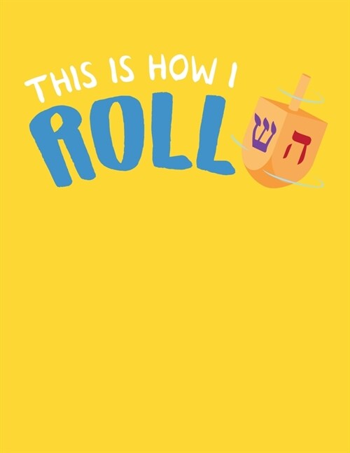 This Is How I Roll: Composition Notebook School Journal Diary - Hanukkah Jewish Festival Of Lights - Gifts Kids Children December Holiday- (Paperback)