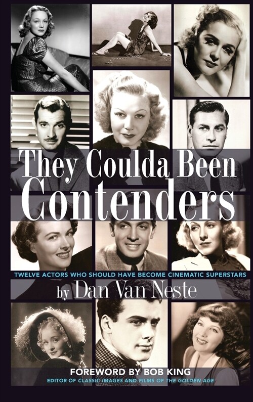 They Coulda Been Contenders: Twelve Actors Who Should Have Become Cinematic Superstars (hardback) (Hardcover)