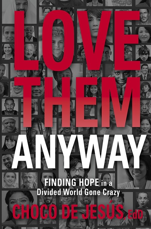 Love Them Anyway: Finding Hope in a Divided World Gone Crazy (Paperback)
