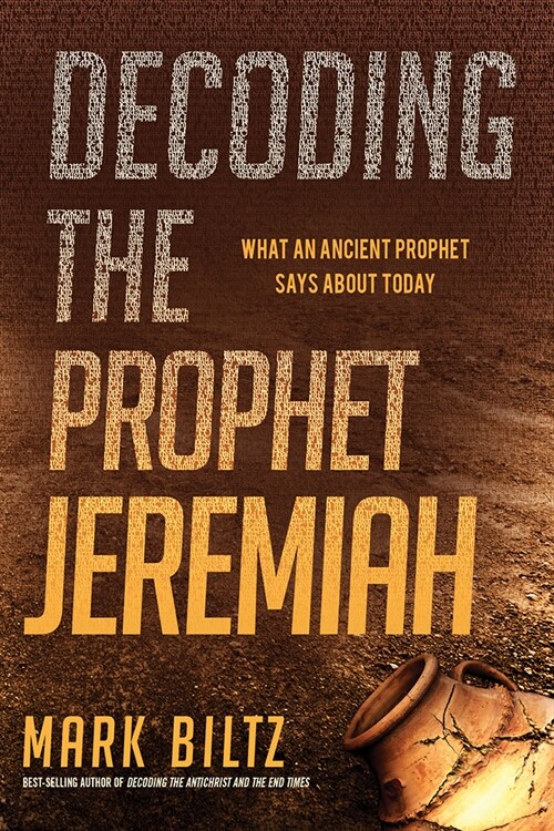 Decoding the Prophet Jeremiah: What an Ancient Prophet Says about Today (Paperback)