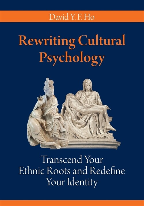 Rewriting Cultural Psychology: Transcend Your Ethnic Roots and Redefine Your Identity (Paperback)