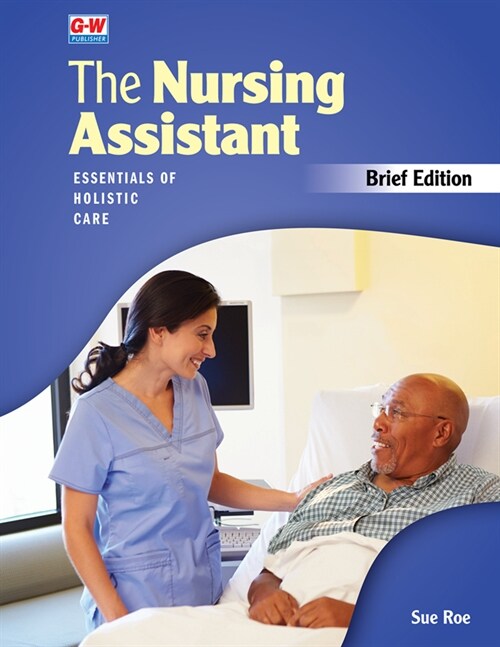 The Nursing Assistant, Brief Edition: Essentials of Holistic Care (Paperback, First Edition)