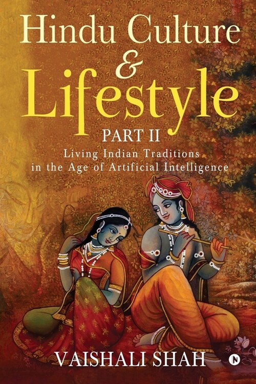 Hindu Culture and Lifestyle - Part II: Living Indian Traditions in the Age of Artificial Intelligence (Paperback)