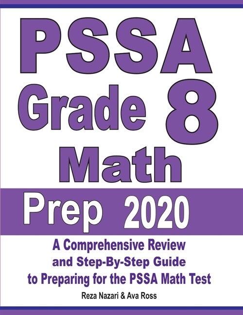 PSSA Grade 8 Math Prep 2020: A Comprehensive Review and Step-By-Step Guide to Preparing for the PSSA Math Test (Paperback)