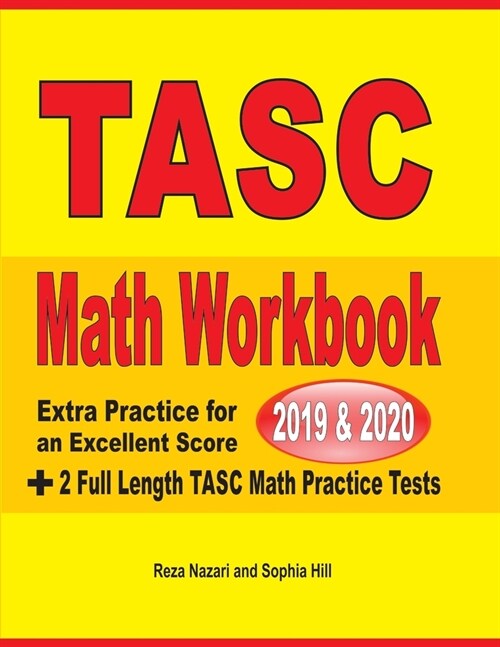 TASC Math Workbook 2019 & 2020: Extra Practice for an Excellent Score + 2 Full Length TASC Math Practice Tests (Paperback)