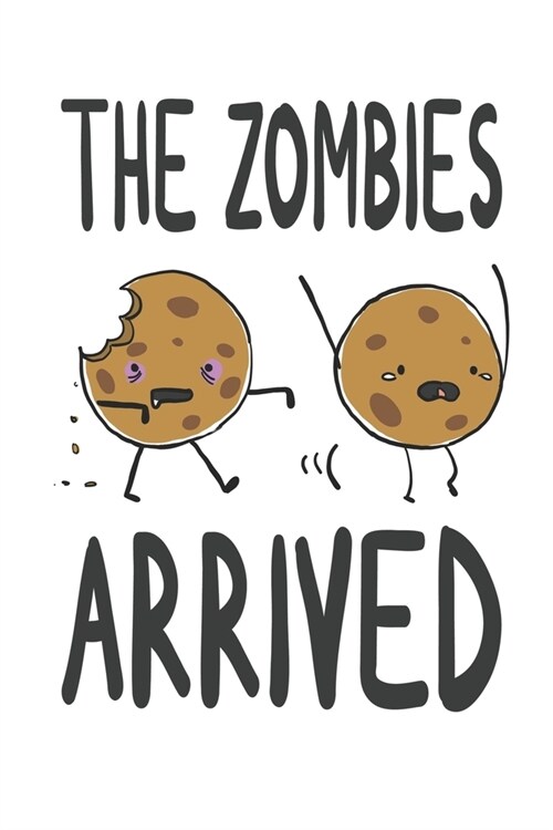 The Zombies Arrived: Funny Zombie Cookie Notebook Dot Grid 120 Dotted Pages 6x9 Cute Candy Comic Design Unique Halloween Journal Journaling (Paperback)