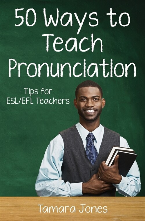 Fifty Ways to Teach Pronunciation: Tips for ESL/EFL Teachers (Paperback)