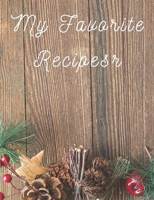 my favorite recipe: Blank Recipe Book to Write In: Collect the Recipes You Love in Your Own Custom Cookbook/ meal prepped /meal prepping r (Paperback)