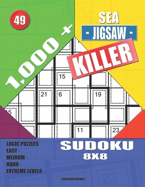 1,000 + Sea jigsaw killer sudoku 8x8: Logic puzzles easy - medium - hard - extreme levels (Paperback)