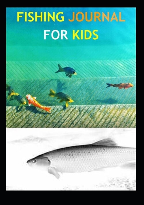 Fishing log and activities Journal for Kids - My Fishing Journal: Fishermen logbook gifts for recording fishing experience - Fishing journal for kids (Paperback)