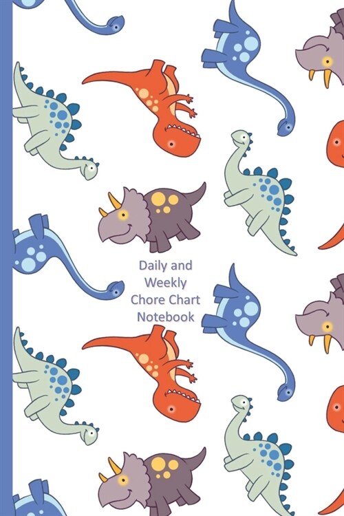 Daily and Weekly Chore Chart Notebook: Kids Responsibility Tracker, Kids Cleaning Chart, Daily Diary, With Fun Dragons on this Brightly Colored Cover (Paperback)