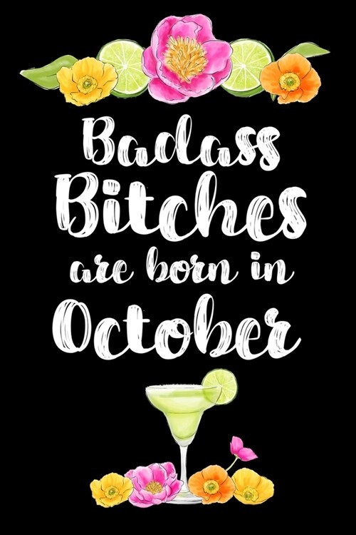 Badass Bitches Are Born In October: Birthday Card Alternative For Women Funny Blank Lined Journal For Badass Bitches Floral Gag Gift (Paperback)