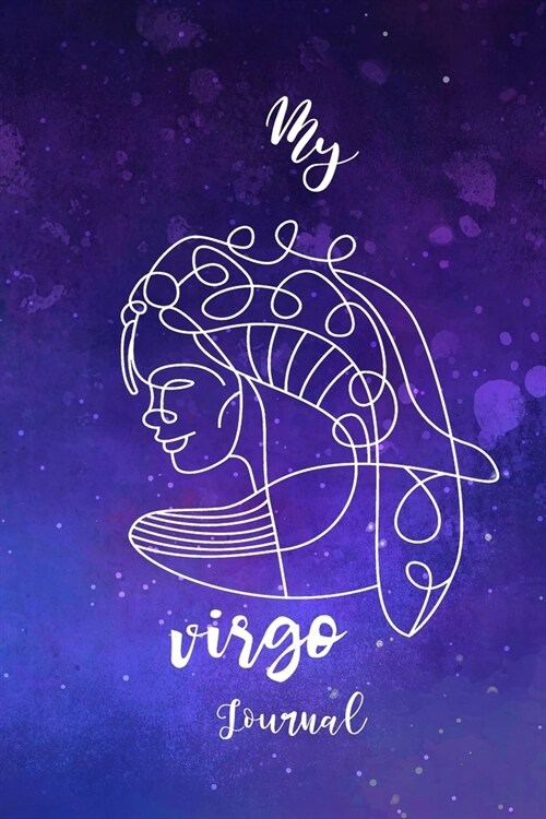 My Virgo Journal: Zodiac Horoscope Notebook Journal Composition Writing Book With Blank Ruled Lined Pages To Write In For Astrology Love (Paperback)