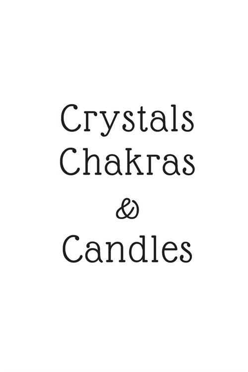 Crystals Chakras and Candles: (Blank Lined Journal) (Paperback)