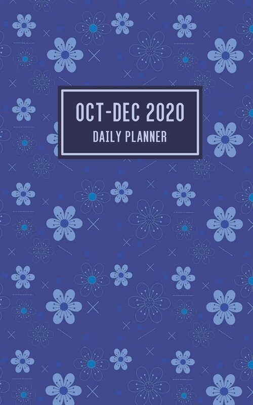 Oct-Dec 2020 Daily Planner: Pocket Planner Weekly and Monthly (Dark Blue Floral) (Paperback)