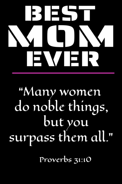 Best MOM Ever: Mother - You a Surpass Them All!- Size: 9 X 6 Pages - 100 - Christian Notebook for Mother to Journal - A Gift for St (Paperback)