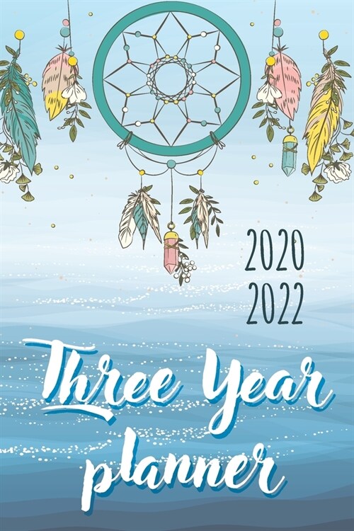 2020-2022 Three Year Planner: Dreamcatcher & Blue Sea, 3 Year Calendar, 36-Month Pocket Monthly Agenda Planner with Holiday (Paperback)