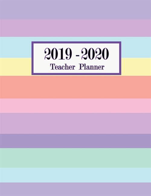 2019-2020 Teacher Planner: Teacher Calendar Schedule Organizer Academic Year Lesson Plan (September 2019 through August 2020) Rainbow Cover (Paperback)