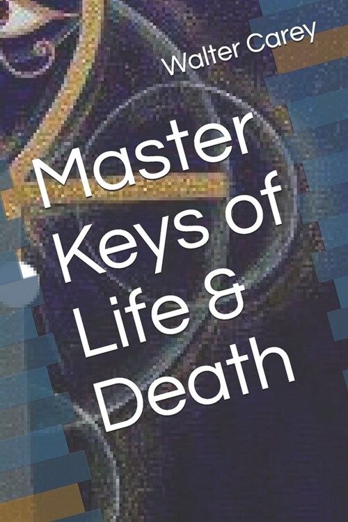 Master Keys of Life & Death (Paperback)