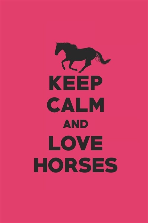 Keep Calm and Love Horses: Notizbuch Pferd Planer Reiten Notebook Pferde Journal kariert squared (Paperback)