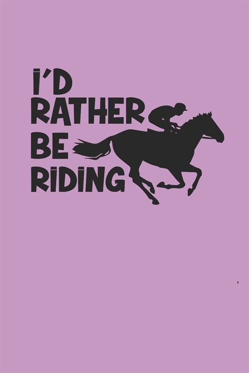 Id Rather Be Riding: Horse Riding Notizbuch Pferd Planer Reiten Notebook Pferde Journal kariert squared (Paperback)