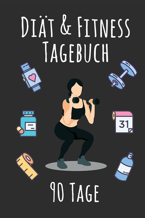 Di? & Fitness Tagebuch 90 Tage: Di?tagebuch zum Ausf?len und Dokumentieren deiner Abnehmerfolge (Paperback)