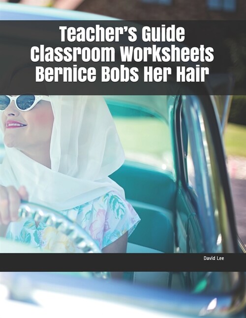 Teachers Guide Classroom Worksheets Bernice Bobs Her Hair (Paperback)