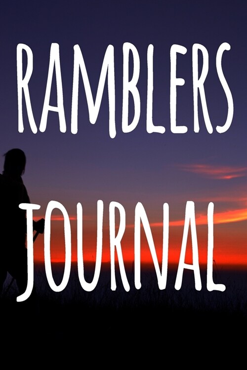 Ramblers Journal: The perfect to record your hiking adventures! Ideal gift for the hiker in your life! (Paperback)