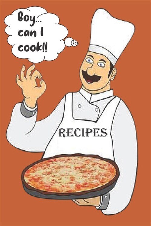 Boy Can I Cook!! - RECIPES: Blank Recipe Book - Collect The Recipes You Love (Paperback)