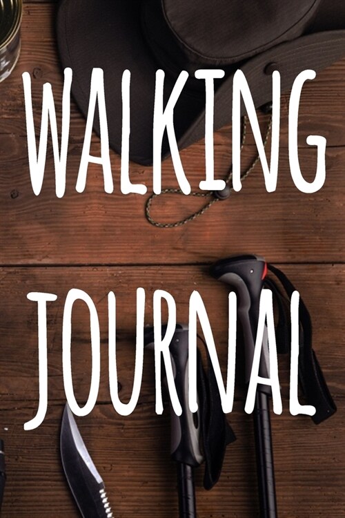 Walking Journal: The perfect to record your hiking adventures! Ideal gift for the hiker in your life! (Paperback)