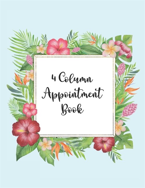 4 Column Appointment Book: Undated Hourly Daily Planner Appointment Book 8.5 x 11 Inches (Volume 11) (Paperback)