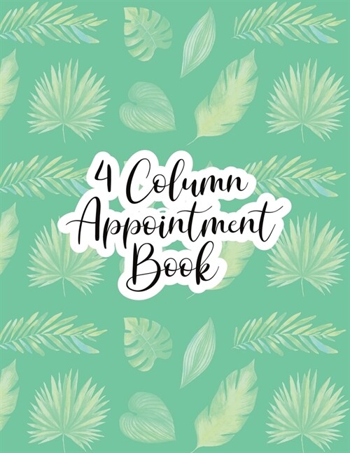 4 Column Appointment Book: Undated Hourly Daily Planner Appointment Book 8.5 x 11 Inches (Volume 13) (Paperback)