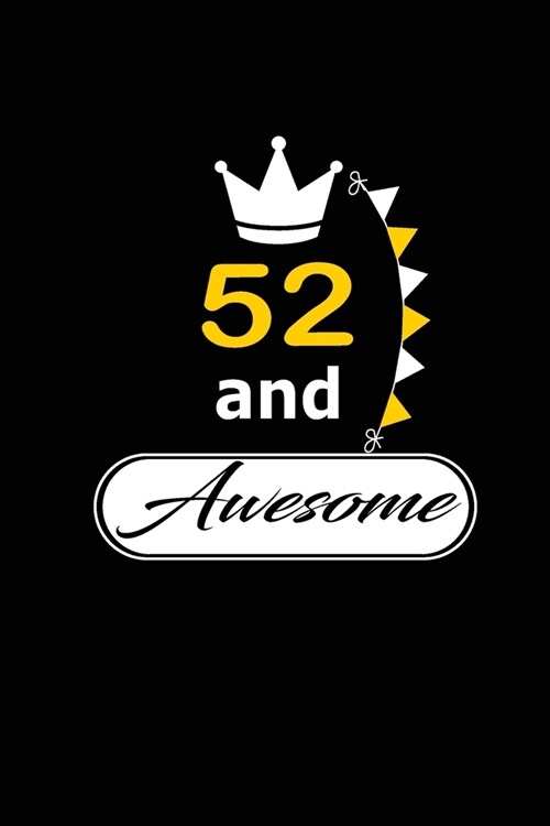 52 and Awesome: funny and cute blank lined journal Notebook, Diary, planner Happy 52nd fifty-second Birthday Gift for fifty two year o (Paperback)